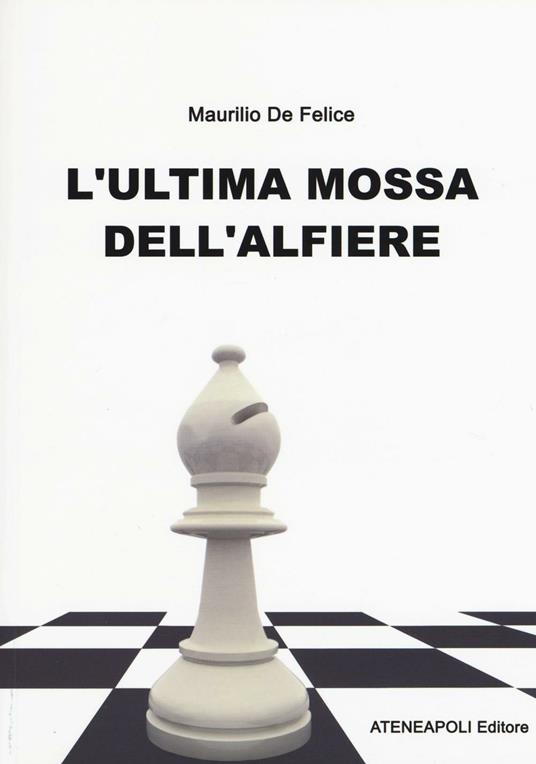 L' ultima mossa dell'alfiere - Maurilio De Felice - copertina