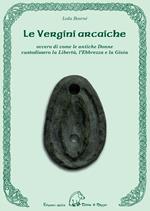 Le vergini arcaiche ovvero di come le antiche donne custodissero la libertà, l'ebbrezza e la gioia