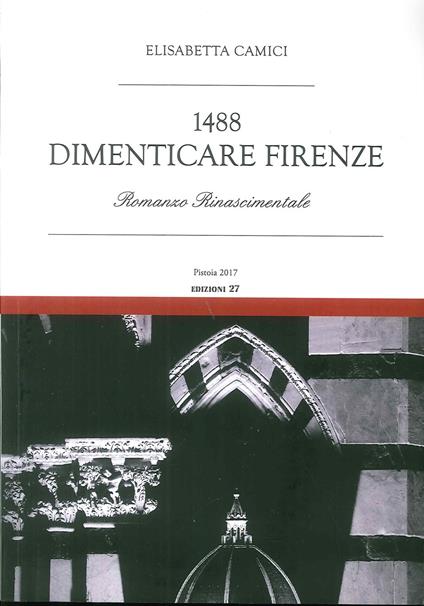 1488. Dimenticare Firenze - Elisabetta Camici - copertina