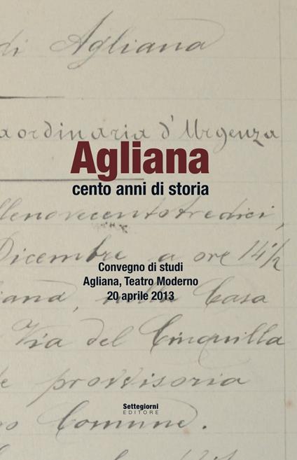 Agliana cento anni di storia. Convegno di Studi (Agliana, 20 aprile 2013) - copertina