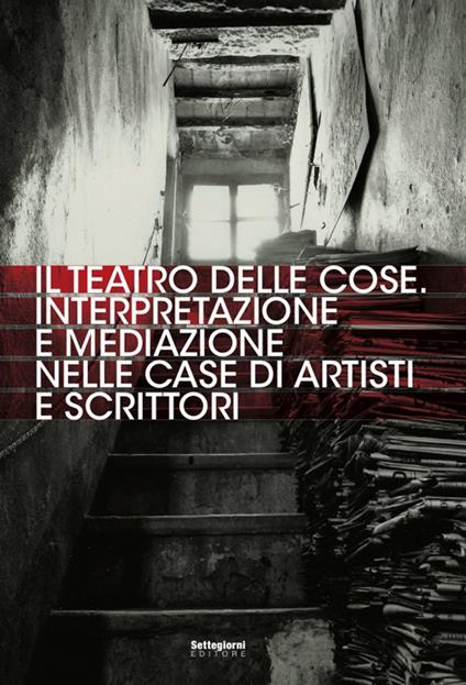 Il teatro delle cose. Interpretazione e mediazione nelle case di artisti e scrittori - copertina