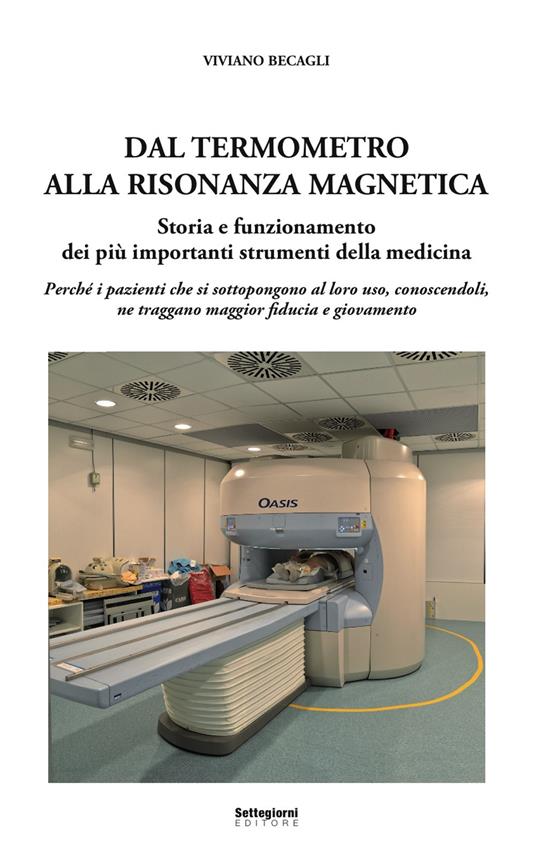 Dal termometro alla risonanza magnetica. Storia e funzionamento dei più importanti strumenti della medicina - Viviano Becagli - copertina