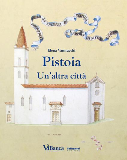 Pistoia. Un'altra città - Elena Vannucchi - copertina