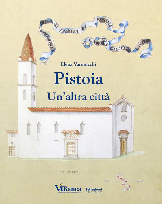 Pistoia. Un'altra città - Elena Vannucchi - copertina