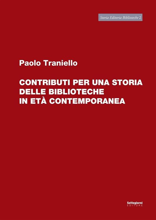 Contributi per una storia delle biblioteche in età comtemporanea - Paolo Traniello - copertina