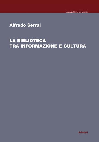 La biblioteca tra informazione e cultura - Alfredo Serrai - copertina