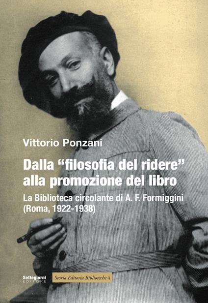 Dalla «filosofia del ridere» alla promozione del libro. La biblioteca circolante di A. F. Formiggini (Roma, 1922-1938) - Vittorio Ponzani - copertina