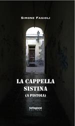 La cappella sistina (a Pistoia). Ediz. illustrata