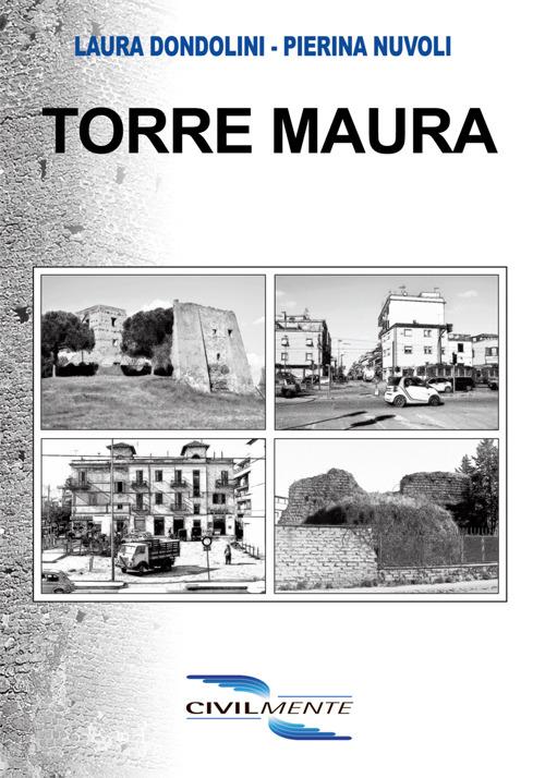 Torre Maura. Storia di un quartiere attraverso la voce dei suoi abitanti - Laura Dondolini,Pierina Nuvoli - copertina