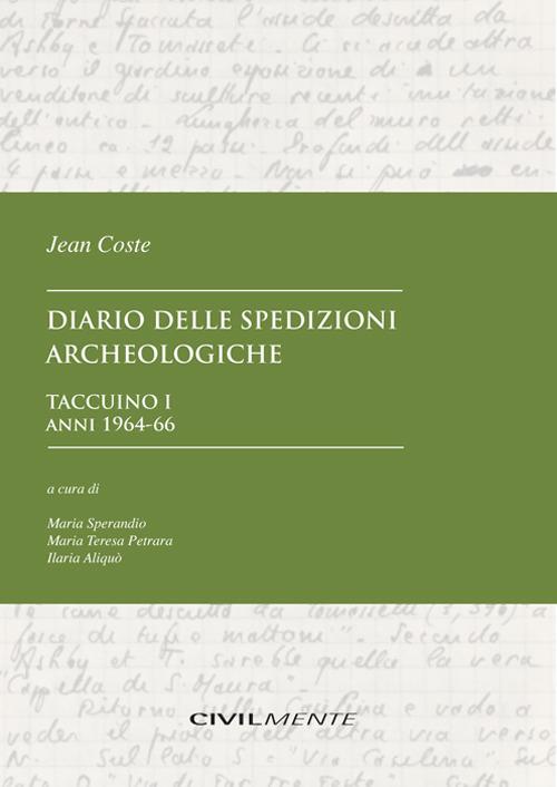 Diario delle spedizioni archeologiche. Taccuino. Nuova ediz.. Vol. 1: Anni 1964-66. - Jean Coste - copertina