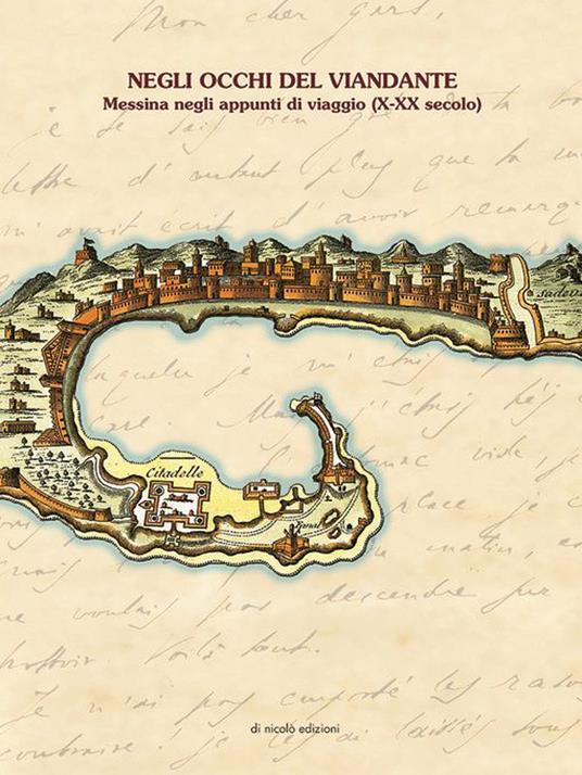 Negli occhi del viandante. Messina negli appunti di viaggio (X-XX secolo). Ediz. italiana, francese e inglese - copertina