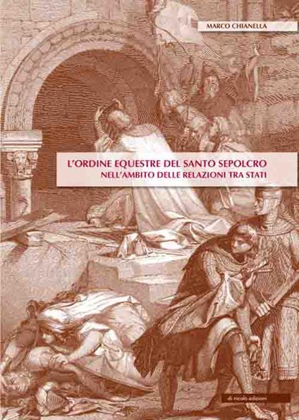L' ordine equestre del Santo Sepolcro. Nell'ambito delle relazioni tra stati - Marco Chianella - copertina