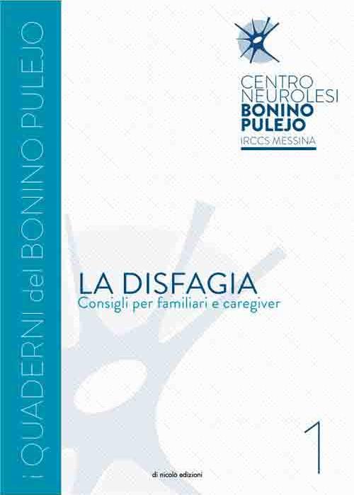 La disfagia. Consigli per familiari e caregiver - Stefania Iorio,Bernardo Alagna,Placido Bramanti - copertina