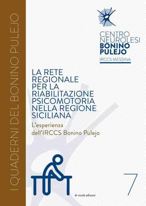 La rete regionale per la riabilitazione psicomotoria nella regione siciliana. L'esperienza dell'IRCCS Bonino Pulejo - copertina