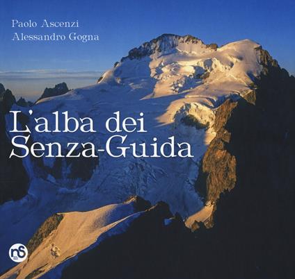 L'alba dei senza-guida - Paolo Ascenzi,Alessandro Gogna - copertina