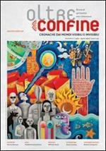 Oltreconfine. Cronache dai mondi visibili e invisibili. Vol. 6