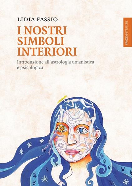 I nostri simboli interiori. Introduzione all'astrologia umanistica e psicologica - Lidia Fassio - ebook