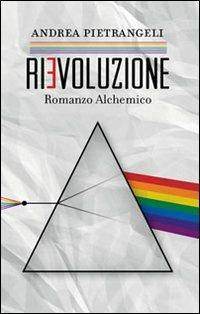 Rievoluzione. Romanzo alchemico - Andrea Pietrangeli - copertina
