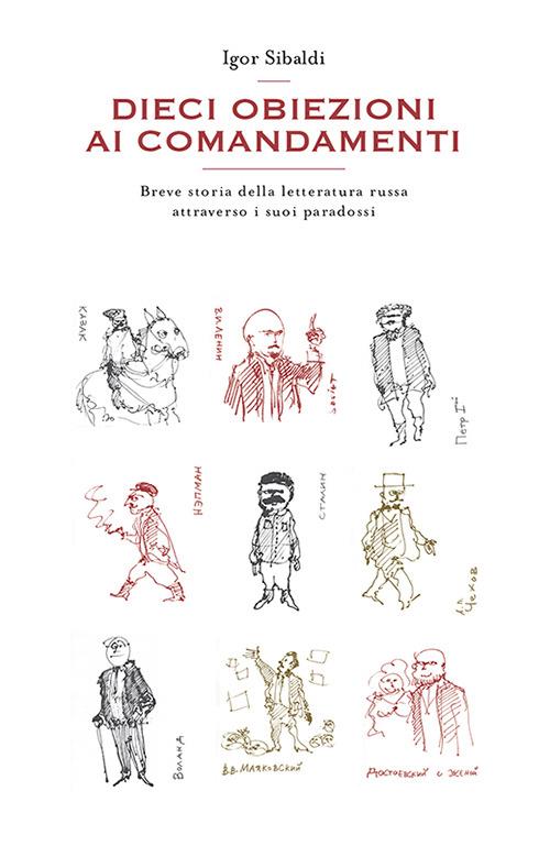 Dieci obiezioni ai comandamenti. Breve storia della letteratura russa attraverso i suoi paradossi - Igor Sibaldi - copertina
