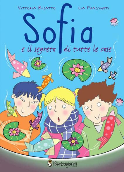 Sofia e il segreto di tutte le cose - Vittoria Busatto - copertina