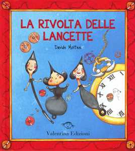 La rivolta delle lancette. Ediz. illustrata