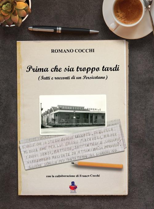 Prima che sia troppo tardi. Fatti e racconti di un Persicetano - Romano Cocchi - copertina