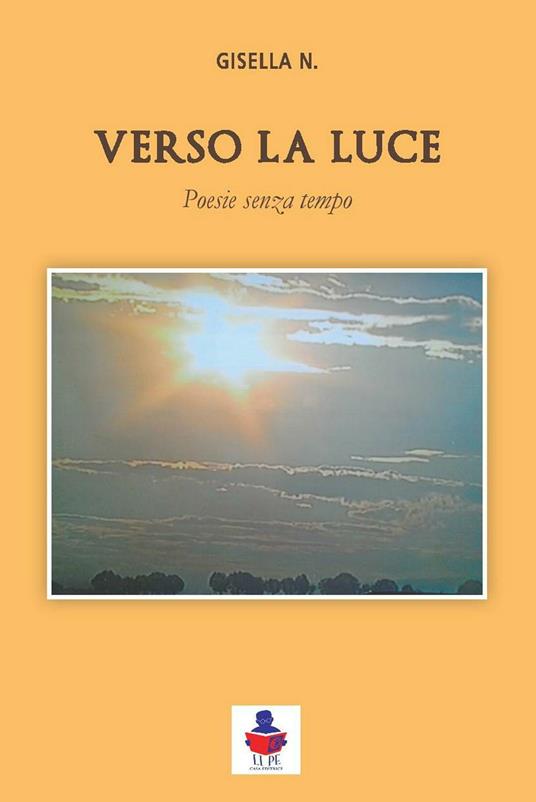 Verso la luce. Poesie senza tempo - Gisella N. - copertina
