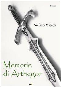 Memorie di Arthegor - Stefano Miccoli - copertina