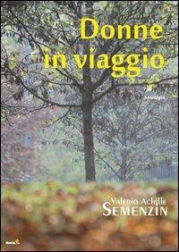 Donne in viaggio - Valerio Achille Semenzin - copertina