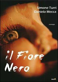 Il fiore nero - Simone Turri,Daniela Mecca - copertina