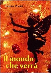 Il mondo che verrà - Cristina Petrini - copertina