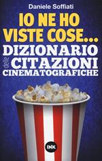 Io ne ho viste cose... Dizionario delle citazioni cinematografiche