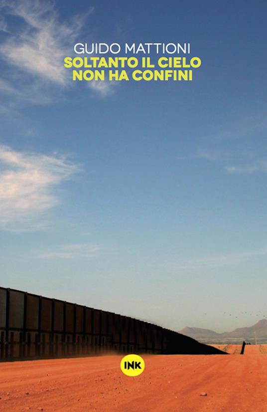Soltanto il cielo non ha confini - Guido Mattioni - ebook