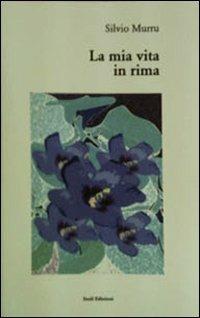 La mia vita in rima - Silvio Murru - copertina