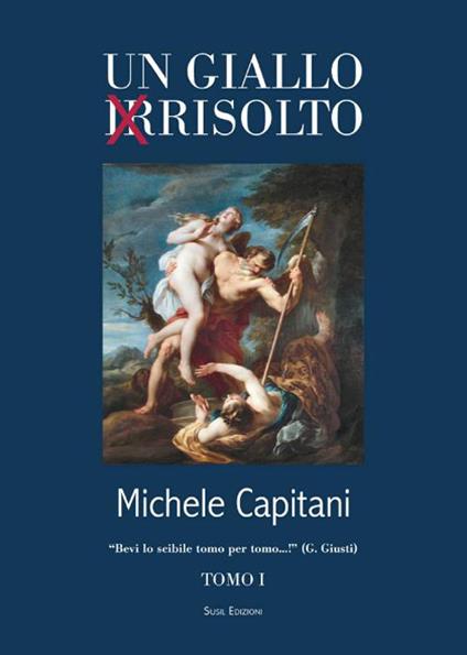 Un giallo irrisolto. Vol. 1 - Michele Capitani - copertina