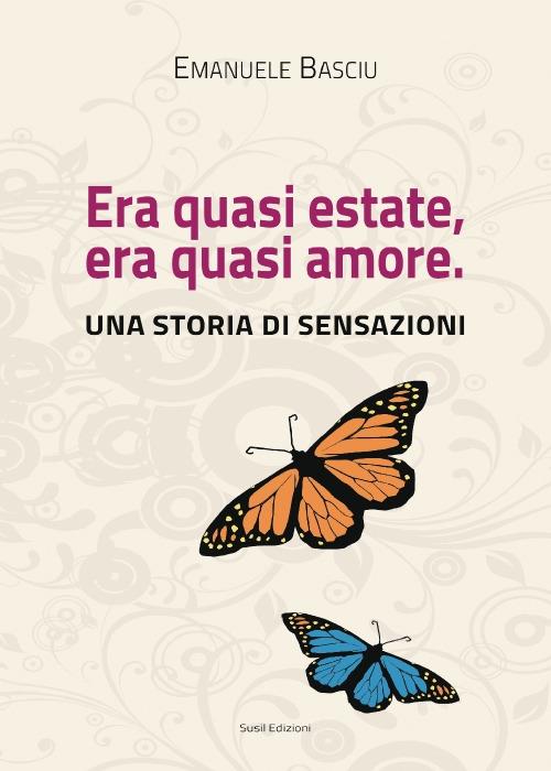Era quasi estate, era quasi amore. Una storia di sensazioni - Emanuele Basciu - copertina