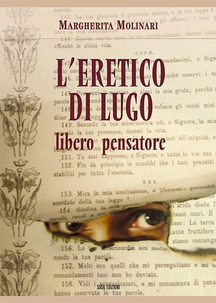 L' eretico di Lugo. Libero pensatore - Margherita Molinari - copertina