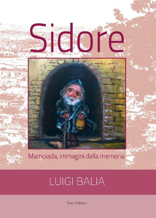 Sidore. Mamoiada, immagini dalla memoria - Luigi Balia - copertina