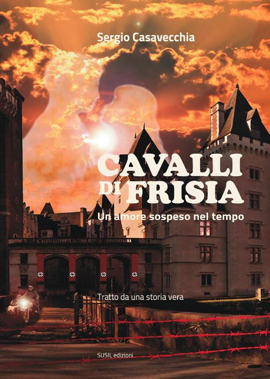 Cavalli di Frisia. Un amore sospeso nel tempo - Sergio Casavecchia - copertina