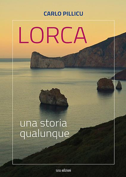 Lorca. Una storia qualunque - Carlo Pillicu - copertina