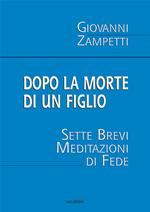 Dopo la morte di un figlio. Sette brevi meditazioni di fede