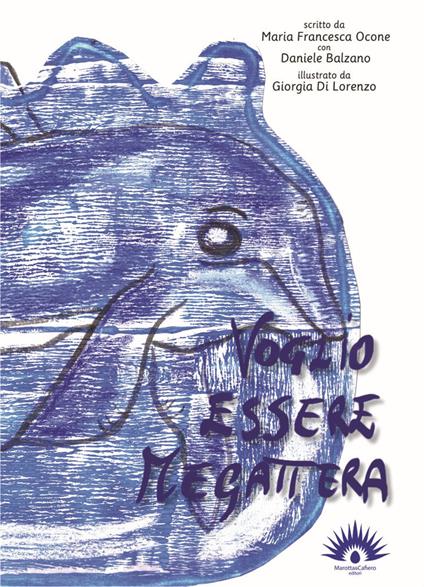 Voglio essere megattera - Maria Francesca Ocone,Daniele Balzano - copertina