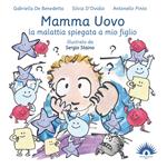 Mamma uovo. La malattia spiegata a mio figlio