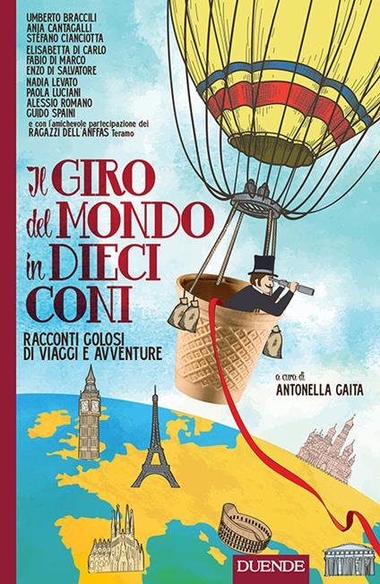 Il giro del mondo in dieci coni. Racconti golosi di viaggi e avventure - copertina