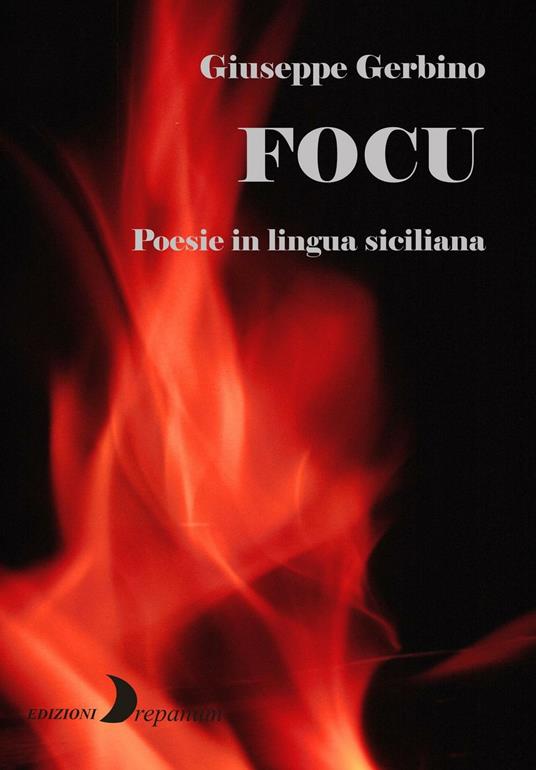 Focu. Poesie in lingua siciliana - Giuseppe Gerbino - copertina