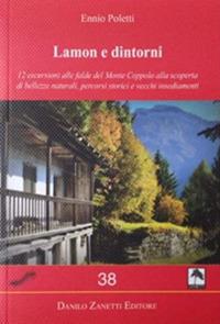 Lamon e dintorni. 12 escursioni alle falde del Monte Coppolo alla scoperta di bellezze naturali, percorsi storici e vecchi insediamenti. Ediz. illustrata - Ennio Poletti - copertina