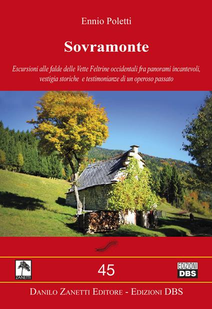 Sovramonte. Escursioni alle falde delle vette feltrine occidentali fra panorami incantevoli, vestigia storiche e testimonianze di un operoso passato - Ennio Poletti - copertina