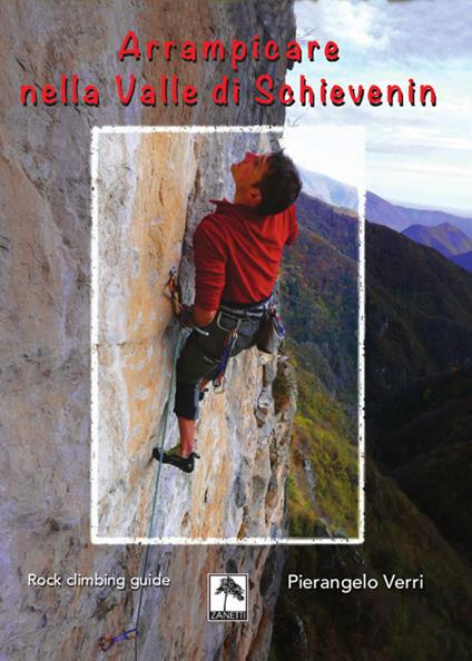 Arrampicare nella Valle di Schievenin. Rock climbing guide - Pierangelo Verri - copertina