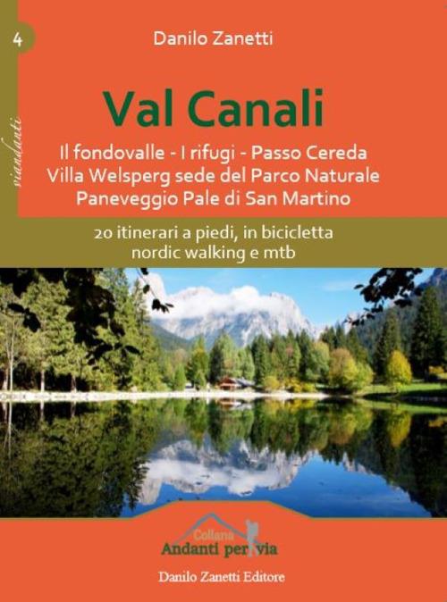 Val Canali. 20 itinerari a piedi, in bicicletta, nordic walking e mtb - Danilo Zanetti - copertina