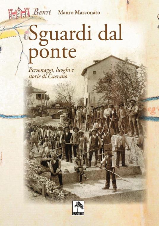 Sguardi dal ponte. Personaggi, luoghi e storie di Caerano - Mauro Marconato - copertina